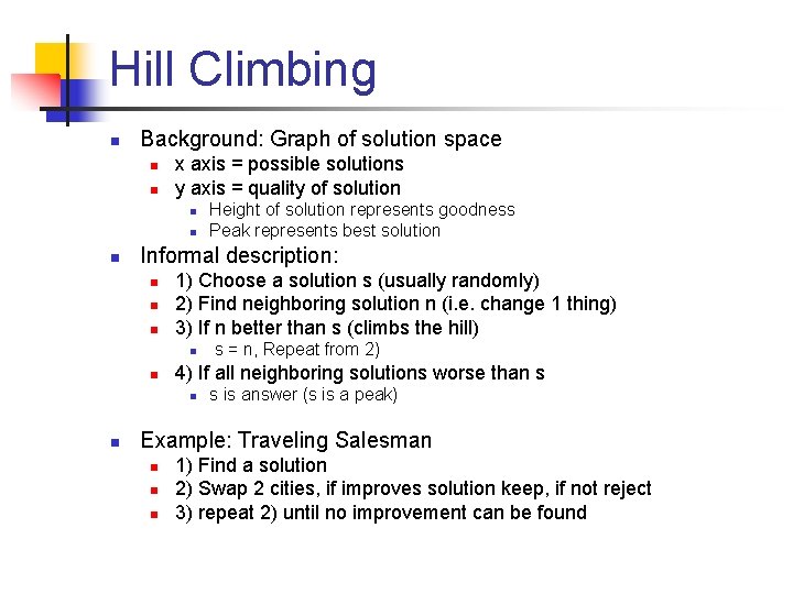 Hill Climbing n Background: Graph of solution space n n x axis = possible