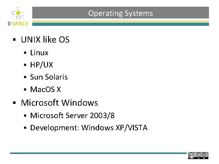 Operating Systems § UNIX like OS Linux § HP/UX § Sun Solaris § Mac.