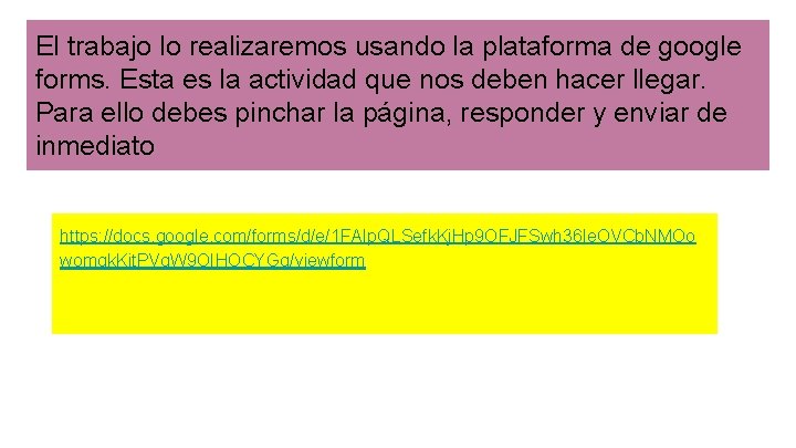 El trabajo lo realizaremos usando la plataforma de google forms. Esta es la actividad