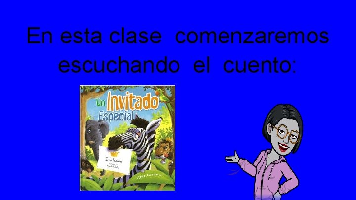 En esta clase comenzaremos escuchando el cuento: 