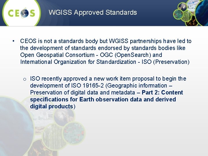 WGISS Approved Standards • CEOS is not a standards body but WGISS partnerships have