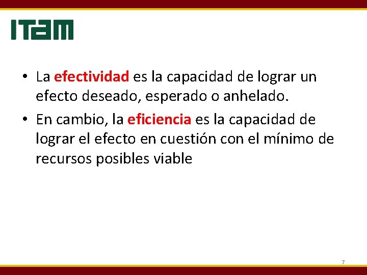  • La efectividad es la capacidad de lograr un efecto deseado, esperado o