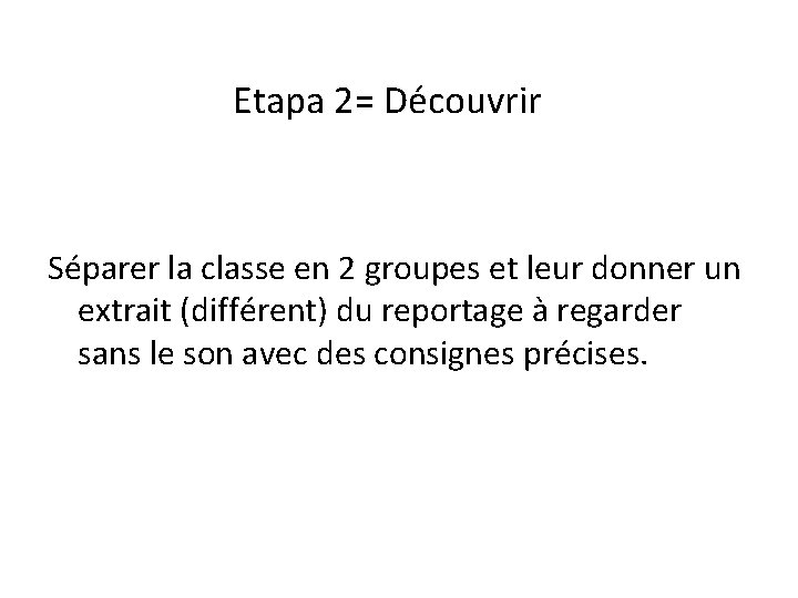 Etapa 2= Découvrir Séparer la classe en 2 groupes et leur donner un extrait