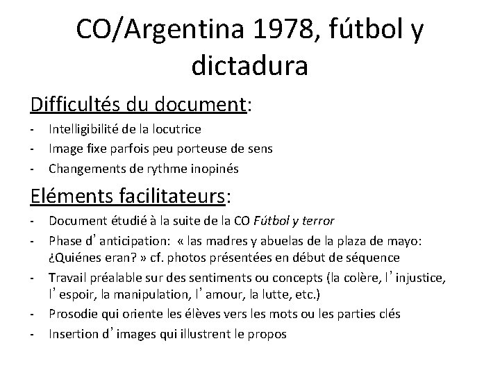 CO/Argentina 1978, fútbol y dictadura Difficultés du document: - Intelligibilité de la locutrice Image