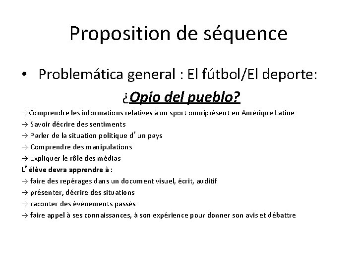 Proposition de séquence • Problemática general : El fútbol/El deporte: ¿Opio del pueblo? →Comprendre