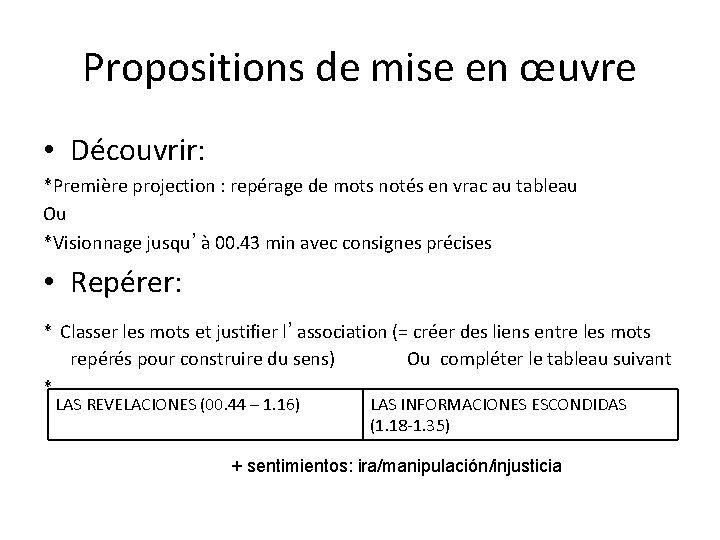 Propositions de mise en œuvre • Découvrir: *Première projection : repérage de mots notés