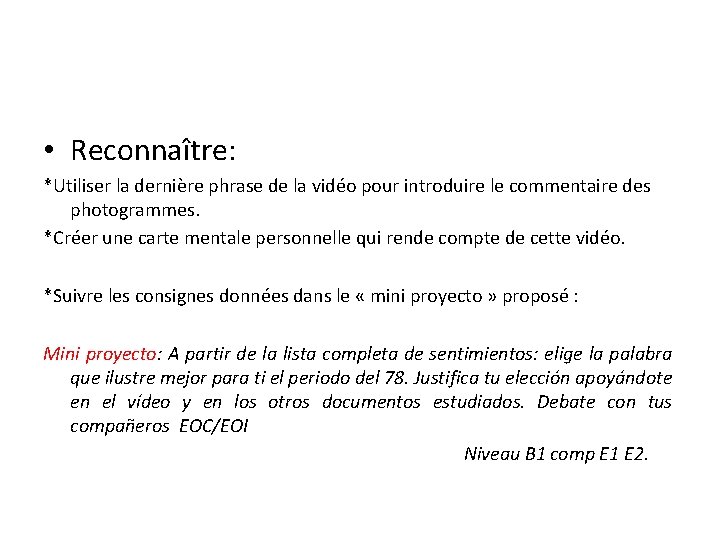  • Reconnaître: *Utiliser la dernière phrase de la vidéo pour introduire le commentaire