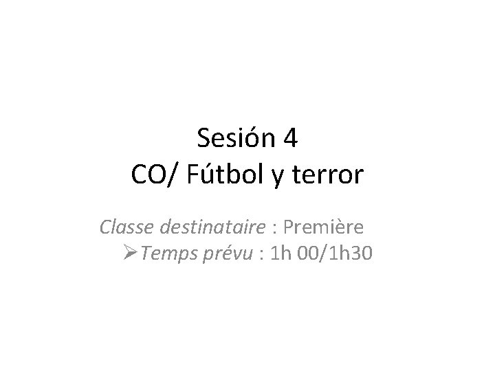 Sesión 4 CO/ Fútbol y terror Classe destinataire : Première Temps prévu : 1