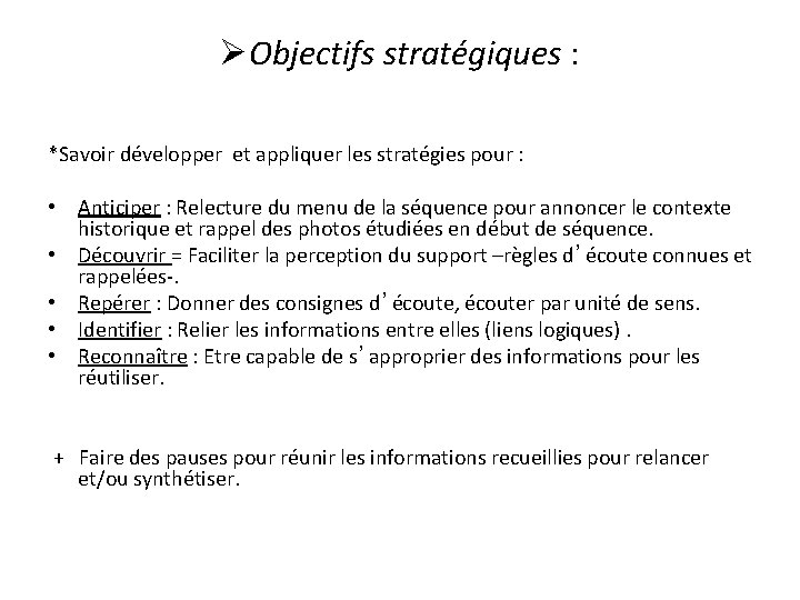  Objectifs stratégiques : *Savoir développer et appliquer les stratégies pour : • Anticiper