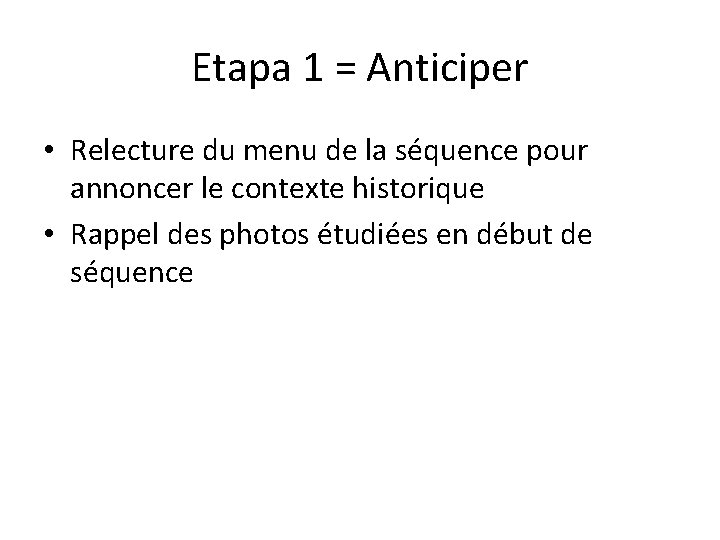 Etapa 1 = Anticiper • Relecture du menu de la séquence pour annoncer le