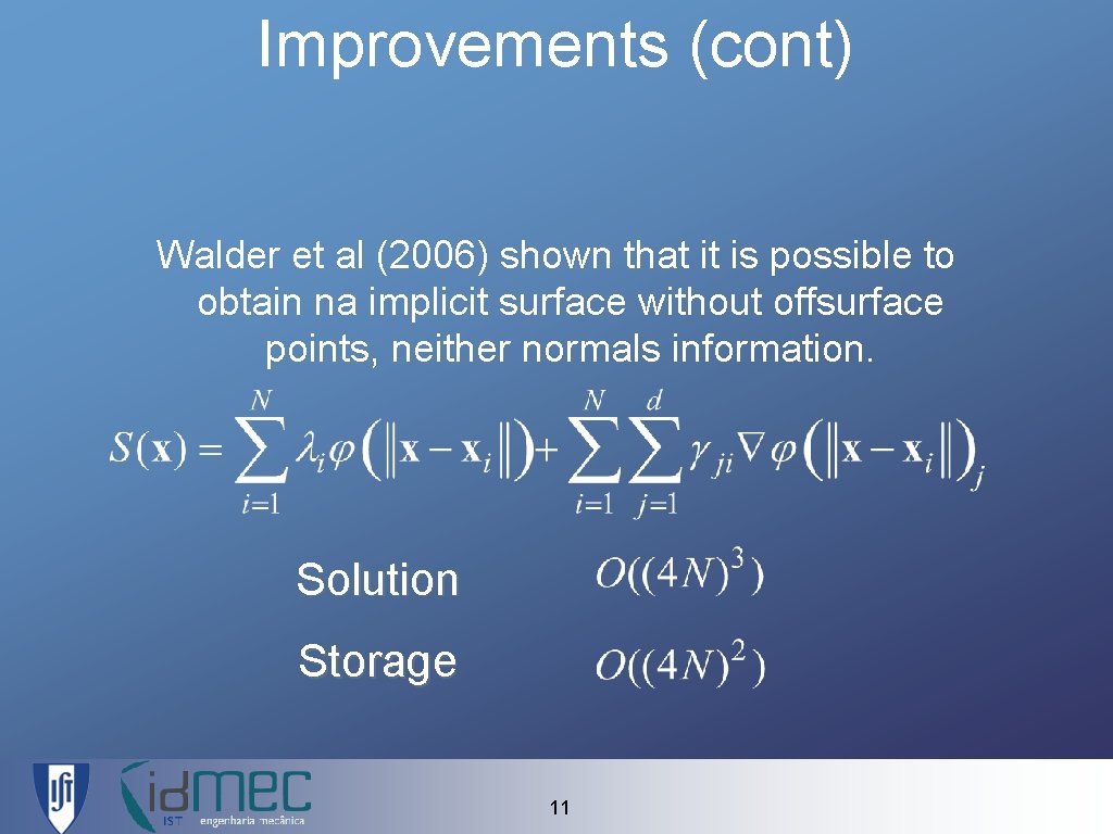 Improvements (cont) Walder et al (2006) shown that it is possible to obtain na