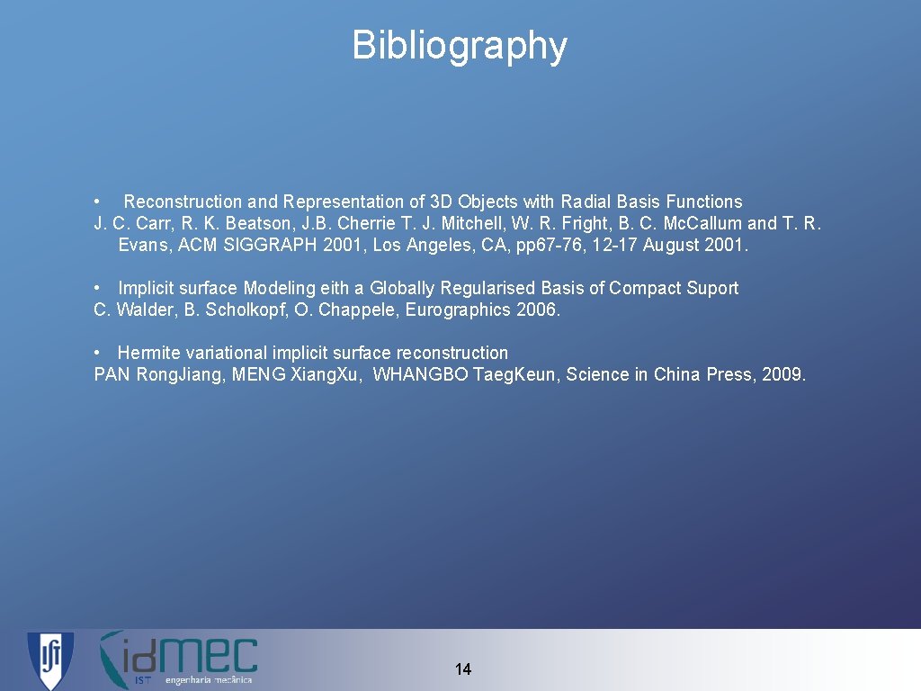 Bibliography • Reconstruction and Representation of 3 D Objects with Radial Basis Functions J. Bibliography • Reconstruction and Representation of 3 D Objects with Radial Basis Functions J.
