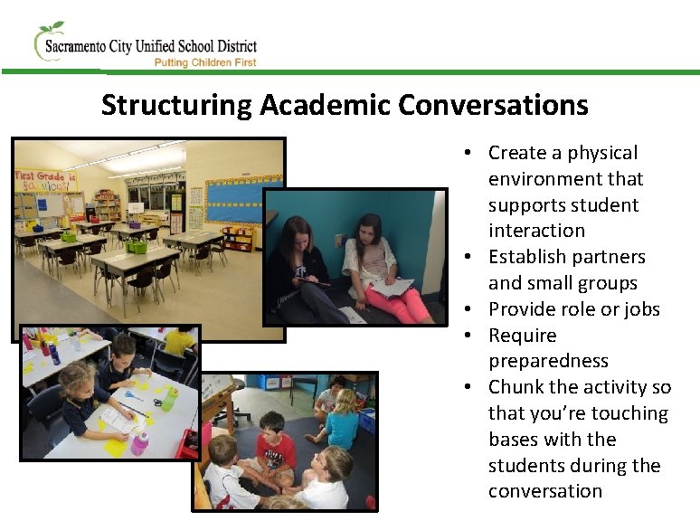 Structuring Academic Conversations • Create a physical environment that supports student interaction • Establish