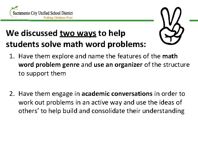 We discussed two ways to help students solve math word problems: 1. Have them