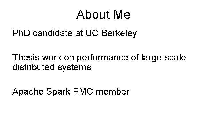 About Me Ph. D candidate at UC Berkeley Thesis work on performance of large-scale