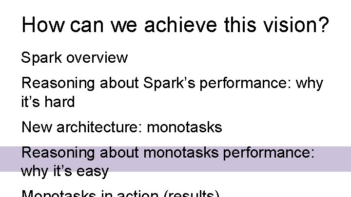 How can we achieve this vision? Spark overview Reasoning about Spark’s performance: why it’s