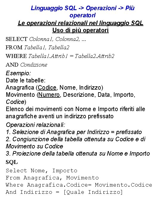 Linguaggio SQL -> Operazioni -> Più operatori Le operazioni relazionali nel linguaggio SQL Uso