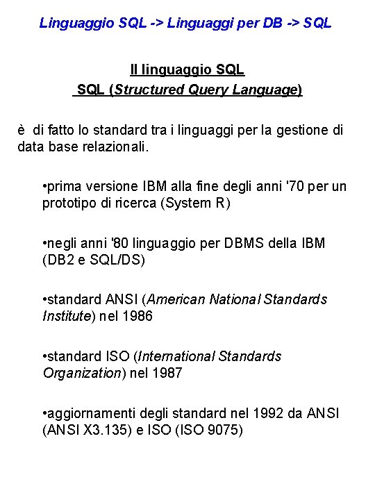 Linguaggio SQL -> Linguaggi per DB -> SQL Il linguaggio SQL (Structured Query Language)