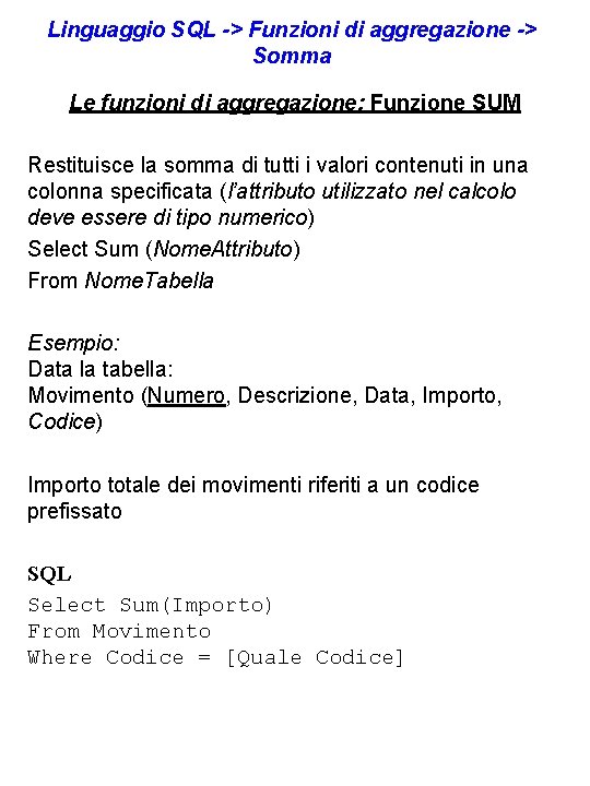 Linguaggio SQL -> Funzioni di aggregazione -> Somma Le funzioni di aggregazione: Funzione SUM