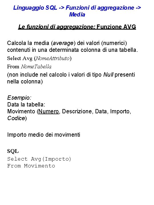 Linguaggio SQL -> Funzioni di aggregazione -> Media Le funzioni di aggregazione: Funzione AVG