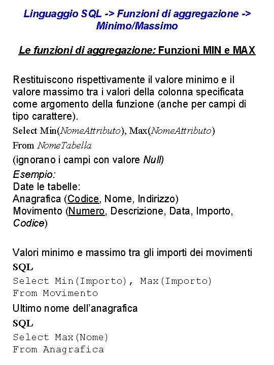 Linguaggio SQL -> Funzioni di aggregazione -> Minimo/Massimo Le funzioni di aggregazione: Funzioni MIN