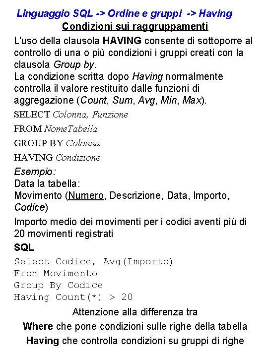 Linguaggio SQL -> Ordine e gruppi -> Having Condizioni sui raggruppamenti L'uso della clausola