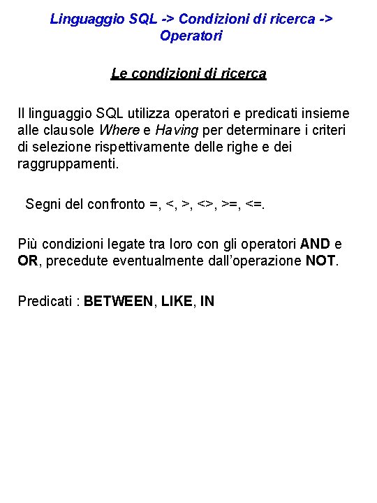 Linguaggio SQL -> Condizioni di ricerca -> Operatori Le condizioni di ricerca Il linguaggio