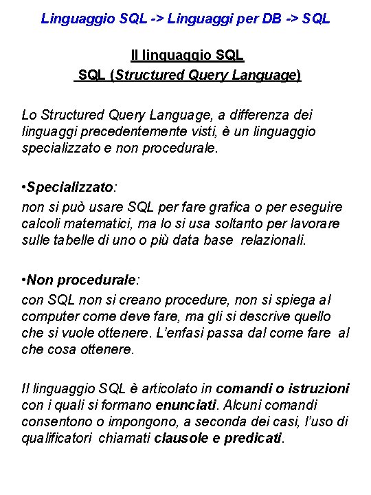 Linguaggio SQL -> Linguaggi per DB -> SQL Il linguaggio SQL (Structured Query Language)