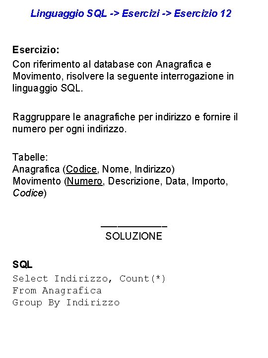 Linguaggio SQL -> Esercizio 12 Esercizio: Con riferimento al database con Anagrafica e Movimento,