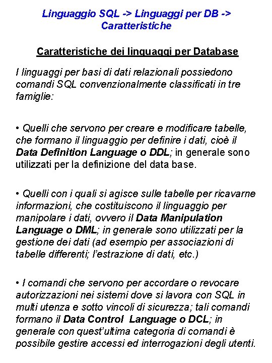 Linguaggio SQL -> Linguaggi per DB -> Caratteristiche dei linguaggi per Database I linguaggi