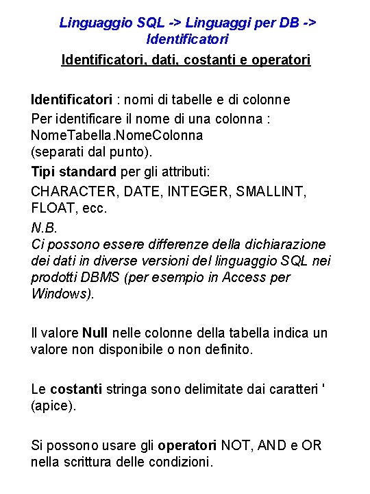 Linguaggio SQL -> Linguaggi per DB -> Identificatori, dati, costanti e operatori Identificatori :