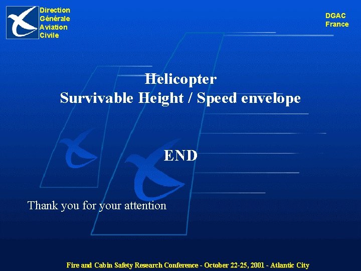 Direction Générale Aviation Civile DGAC France Helicopter Survivable Height / Speed envelope END Thank