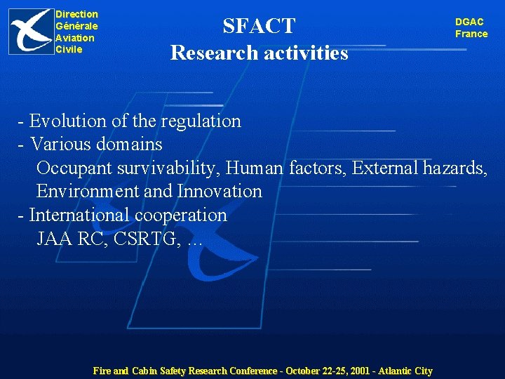 Direction Générale Aviation Civile SFACT Research activities DGAC France - Evolution of the regulation