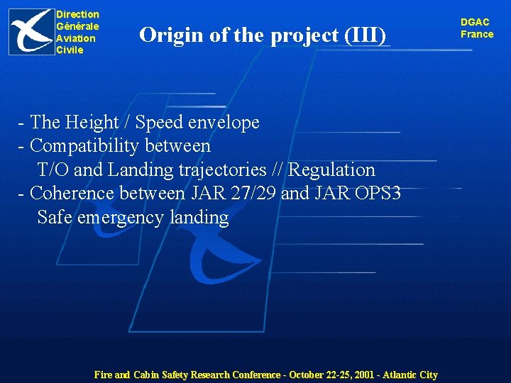 Direction Générale Aviation Civile Origin of the project (III) - The Height / Speed
