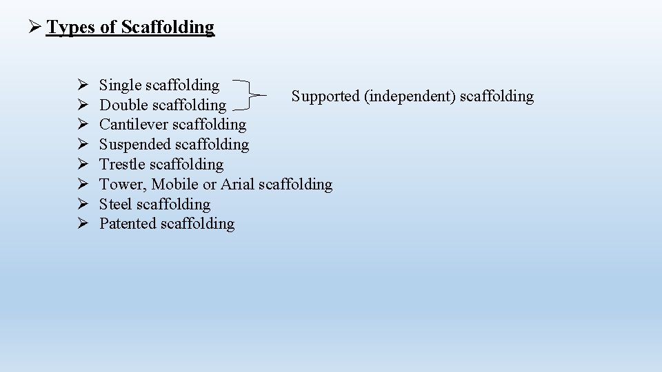 Ø Types of Scaffolding Ø Ø Ø Ø Single scaffolding Supported (independent) scaffolding Double