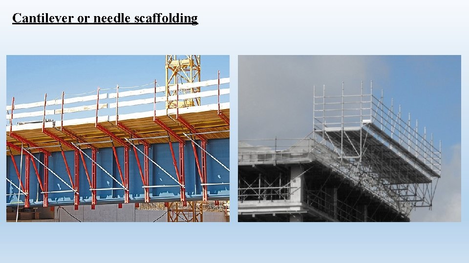 Cantilever or needle scaffolding 