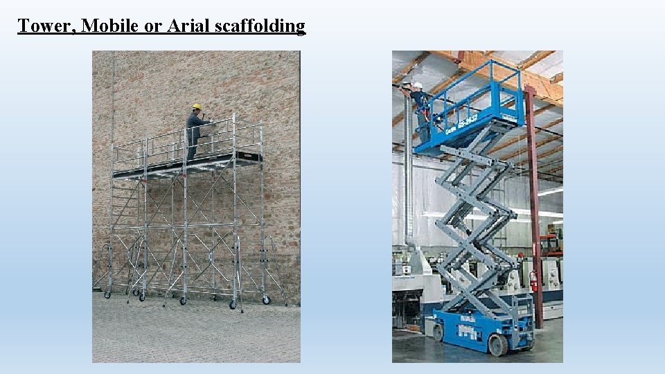 Tower, Mobile or Arial scaffolding 