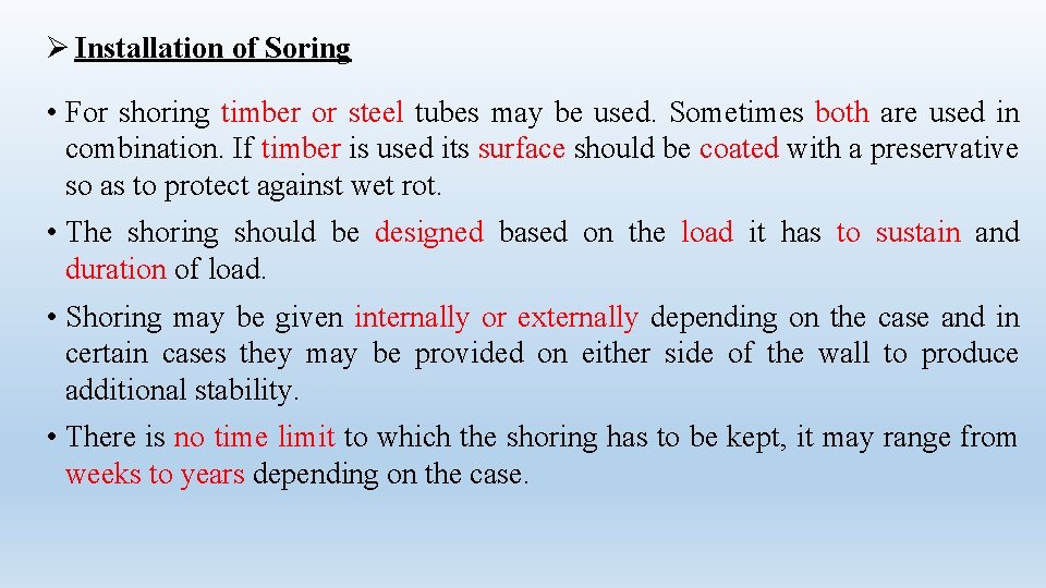 Ø Installation of Soring • For shoring timber or steel tubes may be used.