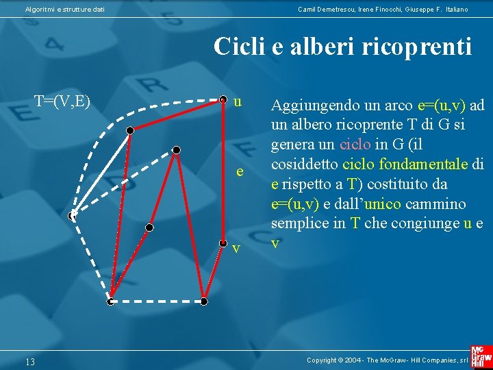 Algoritmi e strutture dati Camil Demetrescu, Irene Finocchi, Giuseppe F. Italiano Cicli e alberi