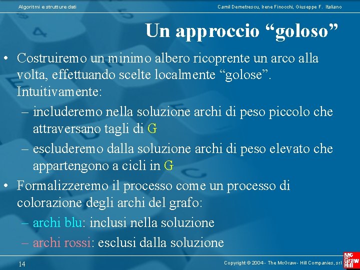 Algoritmi e strutture dati Camil Demetrescu, Irene Finocchi, Giuseppe F. Italiano Un approccio “goloso”