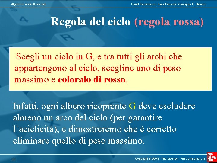 Algoritmi e strutture dati Camil Demetrescu, Irene Finocchi, Giuseppe F. Italiano Regola del ciclo