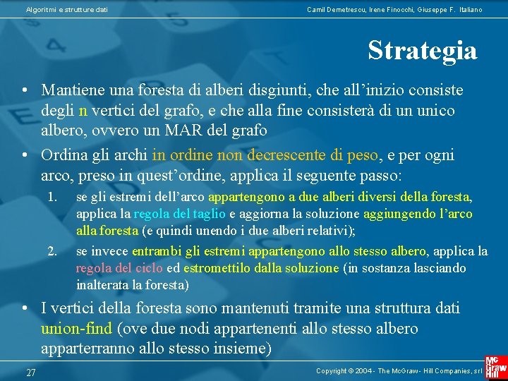 Algoritmi e strutture dati Camil Demetrescu, Irene Finocchi, Giuseppe F. Italiano Strategia • Mantiene