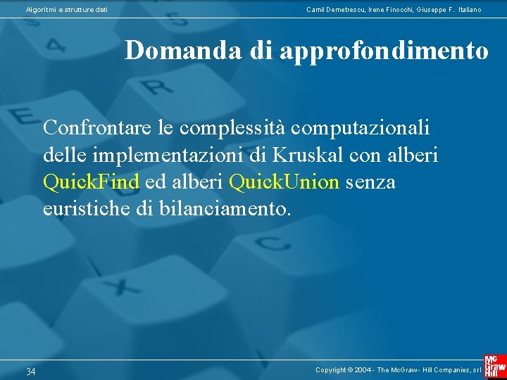 Algoritmi e strutture dati Camil Demetrescu, Irene Finocchi, Giuseppe F. Italiano Domanda di approfondimento