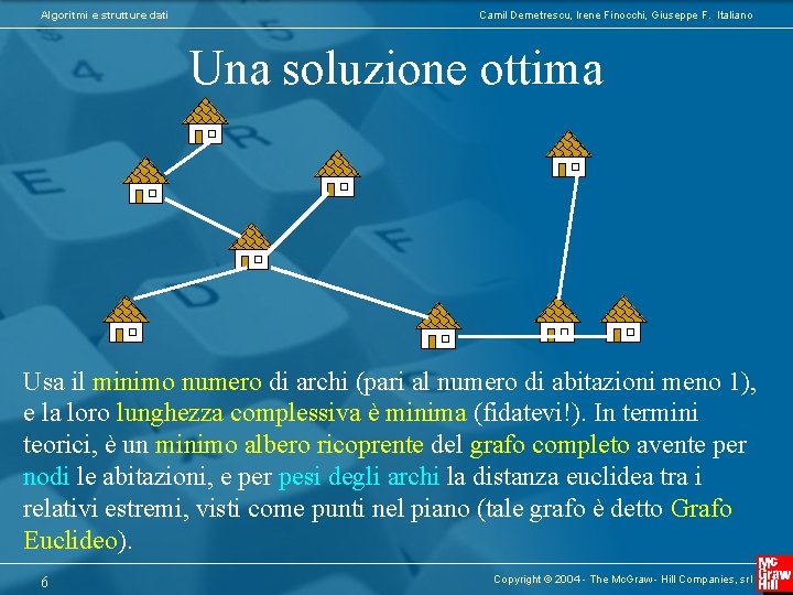 Algoritmi e strutture dati Camil Demetrescu, Irene Finocchi, Giuseppe F. Italiano Una soluzione ottima