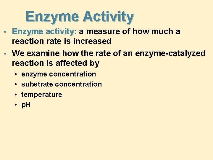 Enzyme Activity • Enzyme activity: a measure of how much a reaction rate is