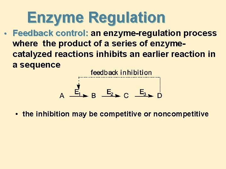 Enzyme Regulation • Feedback control: an enzyme-regulation process where the product of a series