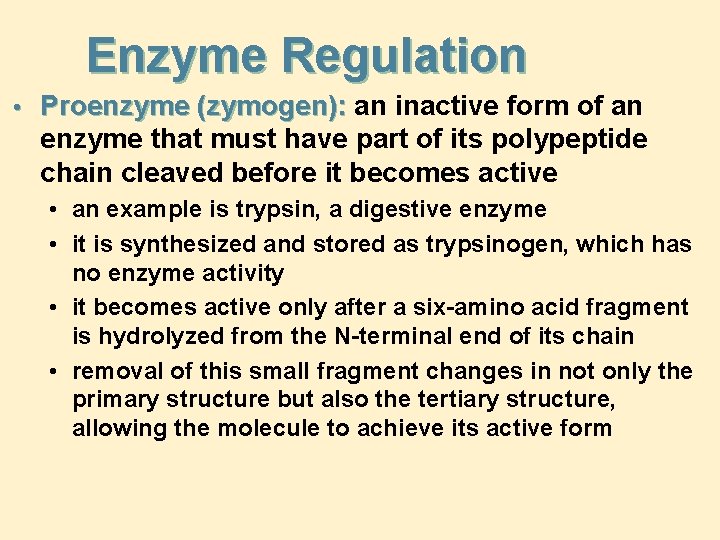 Enzyme Regulation • Proenzyme (zymogen): an inactive form of an enzyme that must have