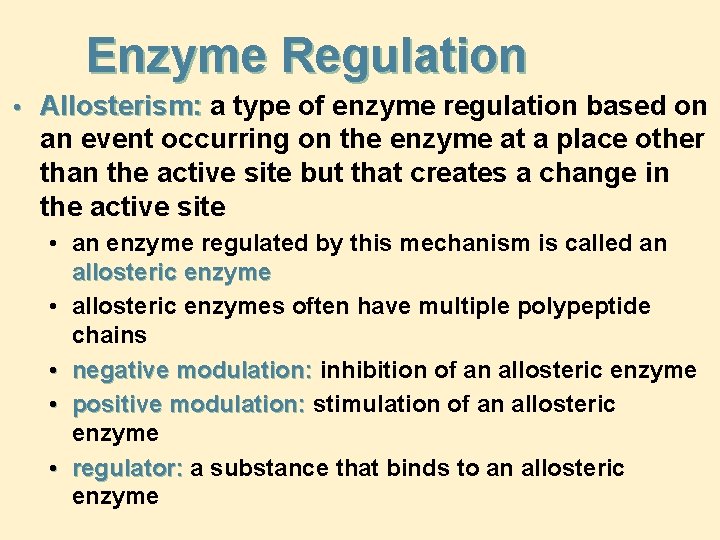 Enzyme Regulation • Allosterism: a type of enzyme regulation based on an event occurring