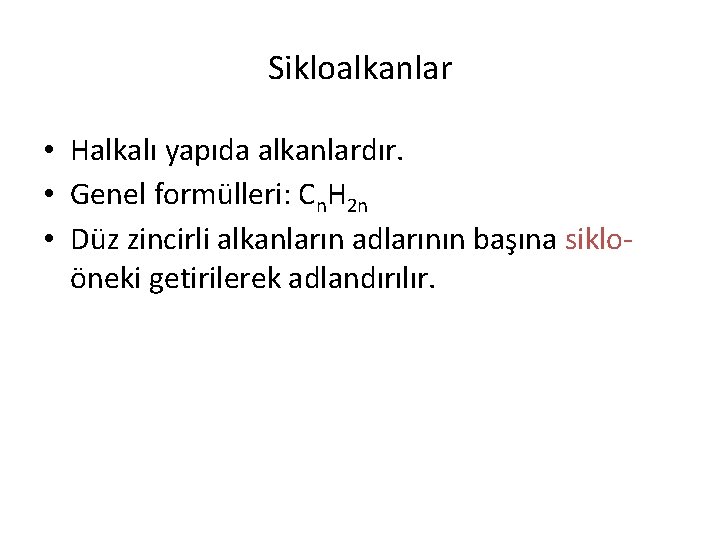 Sikloalkanlar • Halkalı yapıda alkanlardır. • Genel formülleri: Cn. H 2 n • Düz