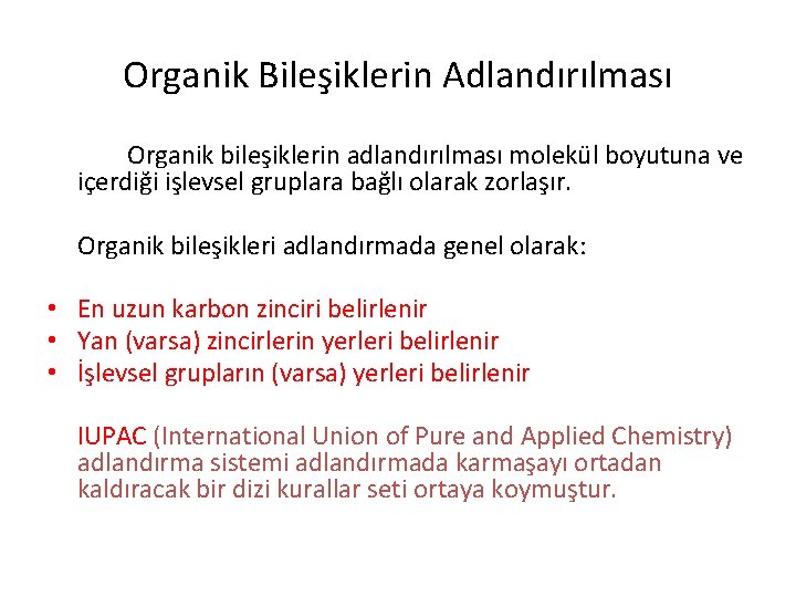 Organik Bileşiklerin Adlandırılması Organik bileşiklerin adlandırılması molekül boyutuna ve içerdiği işlevsel gruplara bağlı olarak